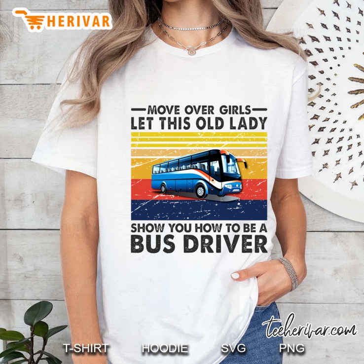 Move Over Girls Let This Old Lady Show You How To Be A Bus Driver Vintage Version Hoodie