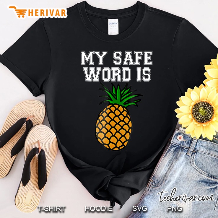 My Safe Word Is Pineapple Bdsm Submissive Kink Shirt Shirt