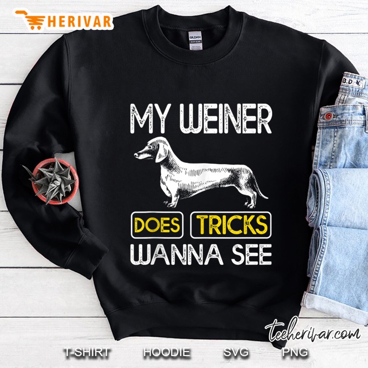 My Weiner Does Tricks Wanna See , Dog Lover Tank Top Sweatshirt