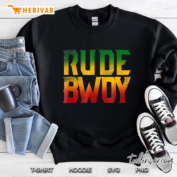 Rude Bwoy Rasta Reggae Roots Gifts Clothing Shirt Jamaica Sweatshirt