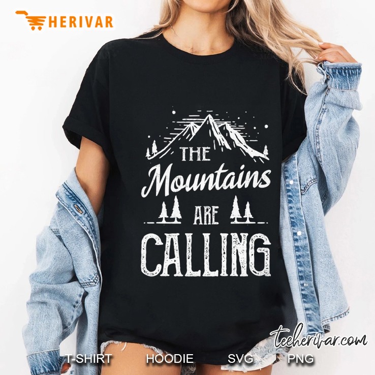 The Mountains Are Calling Hiking Outdoors Camping Gift Pullover Ladies Tee