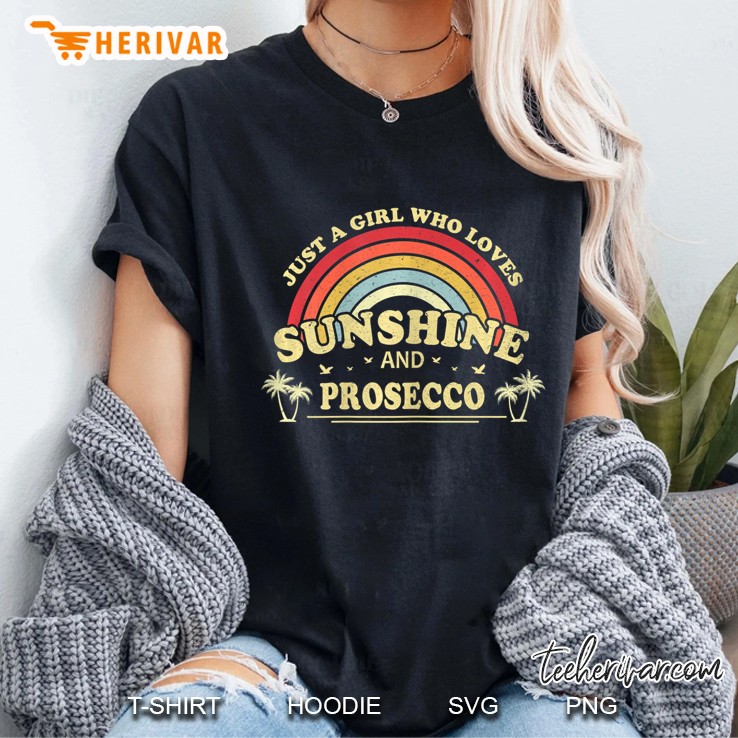 Womens Just A Girl Who Loves Sunshine And Prosecco Gift Ladies Tee