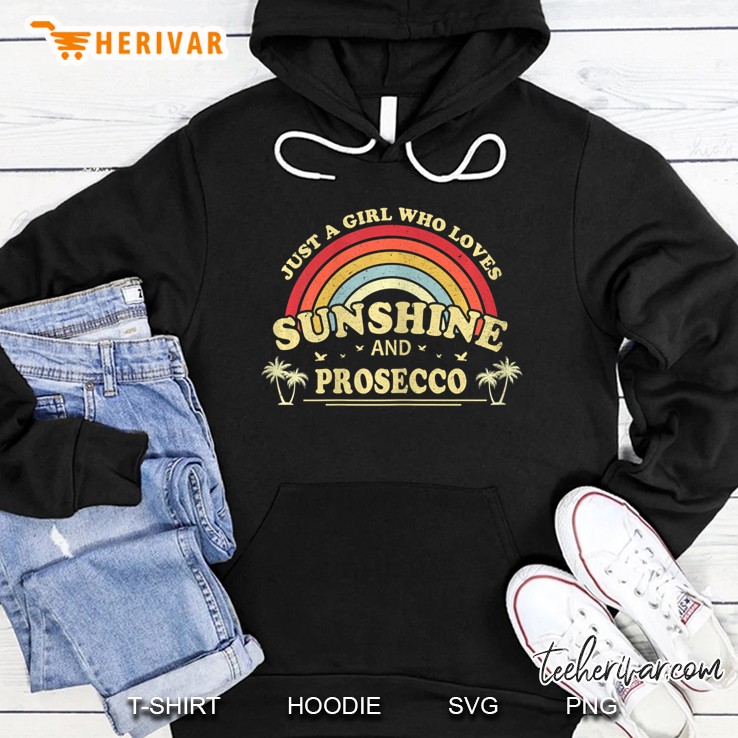 Womens Just A Girl Who Loves Sunshine And Prosecco Gift Hoodie