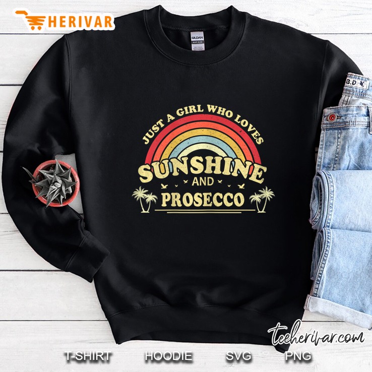 Womens Just A Girl Who Loves Sunshine And Prosecco Gift Sweatshirt