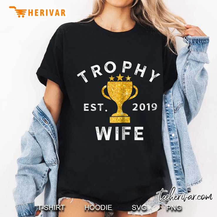 Womens Trophy Wife Est. 2019 Shirt Wedding Novelty Gift Tee Hoodie