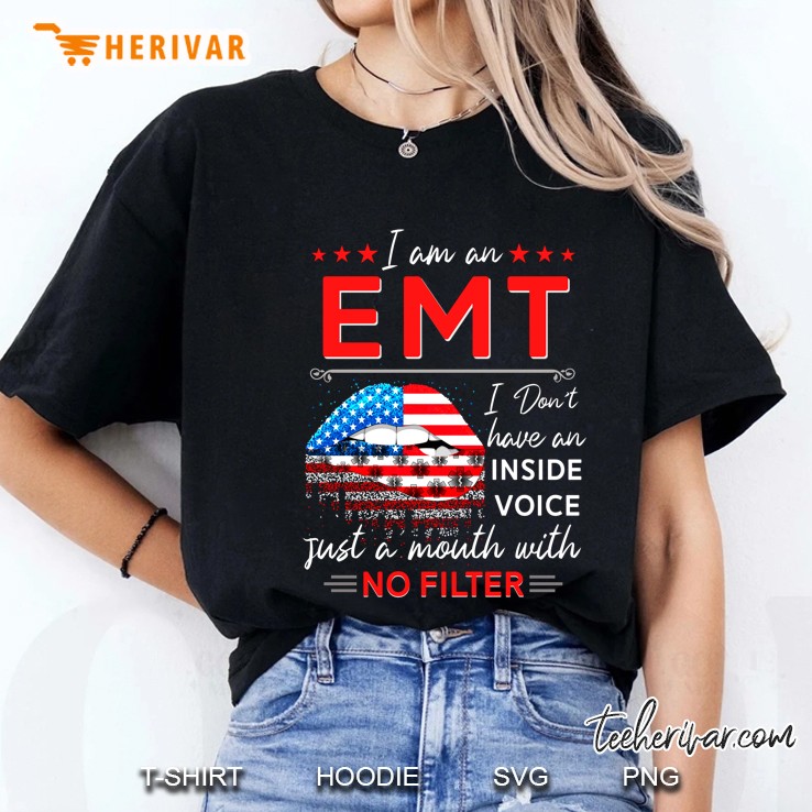 I Am An EMT I Don't Have An Inside Voice Just A Mouth With No Filter American Flag Lips Version Hoodie