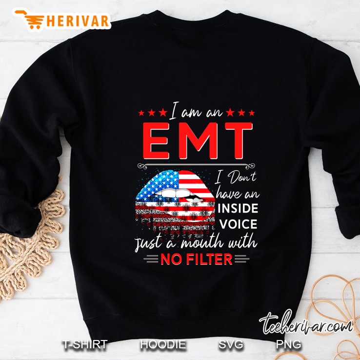 I Am An EMT I Don't Have An Inside Voice Just A Mouth With No Filter American Flag Lips Version Mugs