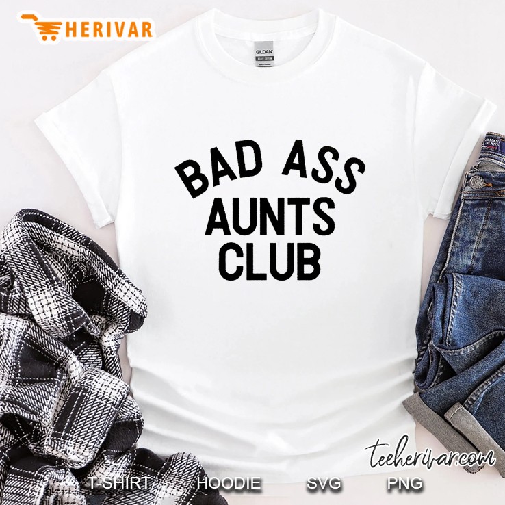 Bad Ass Aunts Club Shirt