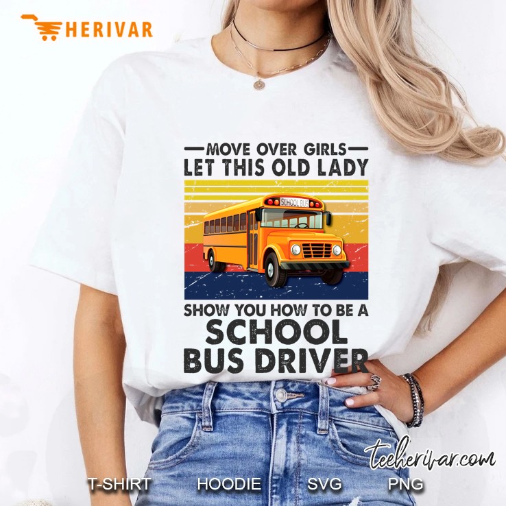 Move Over Girls Let This Old Lady Show You How To Be A School Bus Driver Vintage Version Hoodie