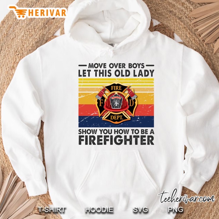 Move Over Boys Let This Old Lady Show You How To Be A Firefighter Vintage Version Mugs