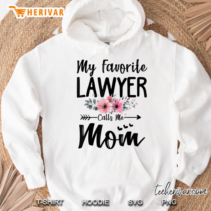 My Favorite Lawyer Calls Me Mom Flowers Mothers Day Gift Hoodie