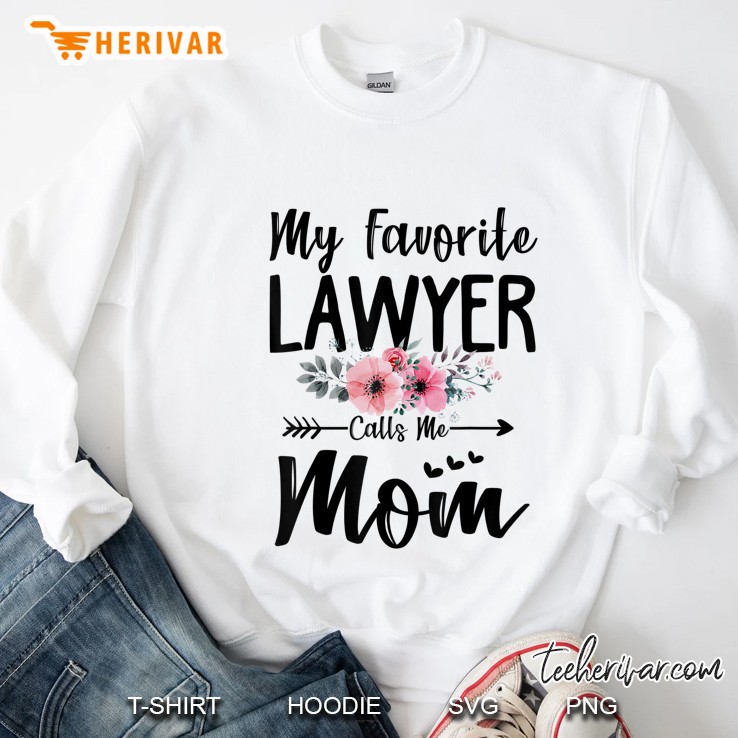 My Favorite Lawyer Calls Me Mom Flowers Mothers Day Gift Sweatshirt