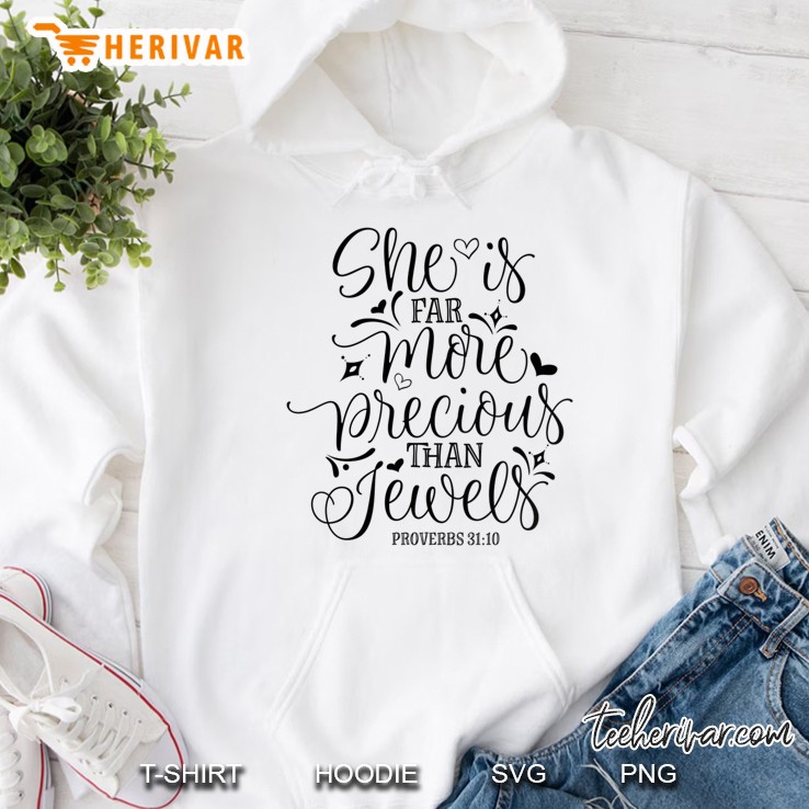 She Is Far More Precious Than Jewels Proverbs 3110 Hoodie