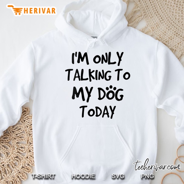 Womens I Am Only Talking To My Dog Today V-Neck Hoodie