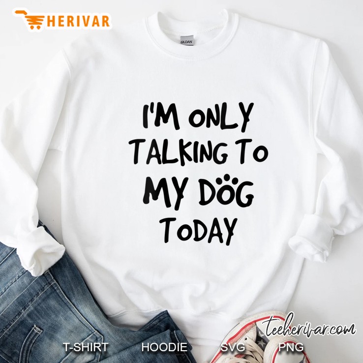 Womens I Am Only Talking To My Dog Today V-Neck Sweatshirt