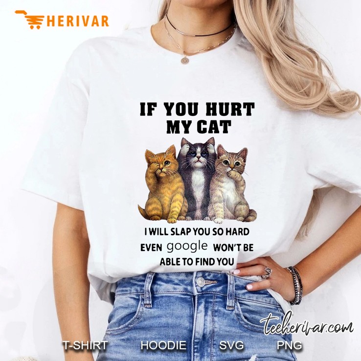 If You Hurt My Cat I Will Slap You So Hard Cute Kitties Version Hoodie