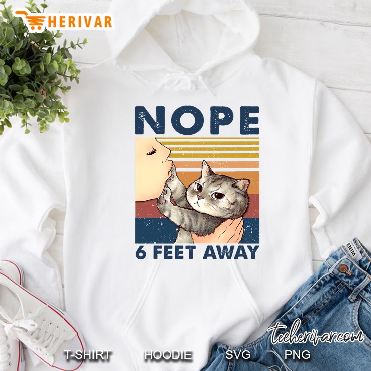 Nope 6 Feet Away Funny Cat Quarantine Vintage Version Hoodie