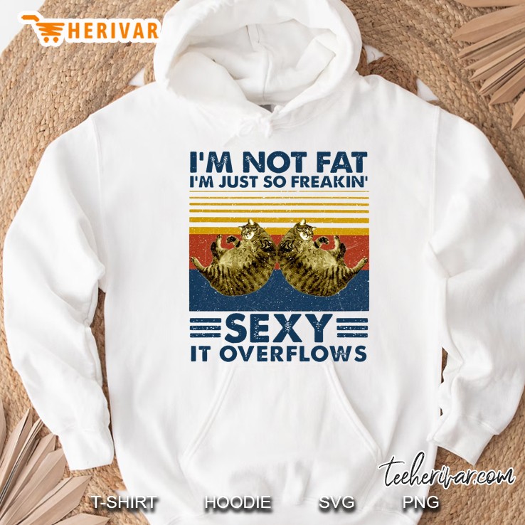 I'm Not Fat I'm Just So Freakin' Sexy It Overflows Fat Cat Vintage Version Mugs