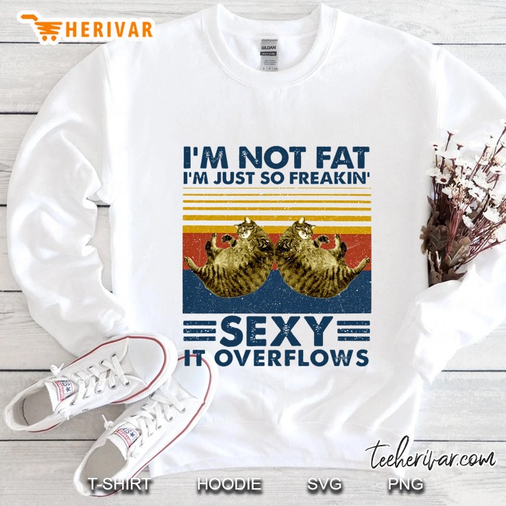 I'm Not Fat I'm Just So Freakin' Sexy It Overflows Fat Cat Vintage Version Mugs