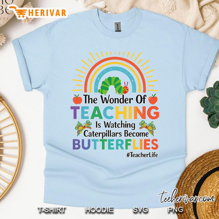 The Wonder Of Teaching Is Watching Caterpillars Become Light Blue T Shirt