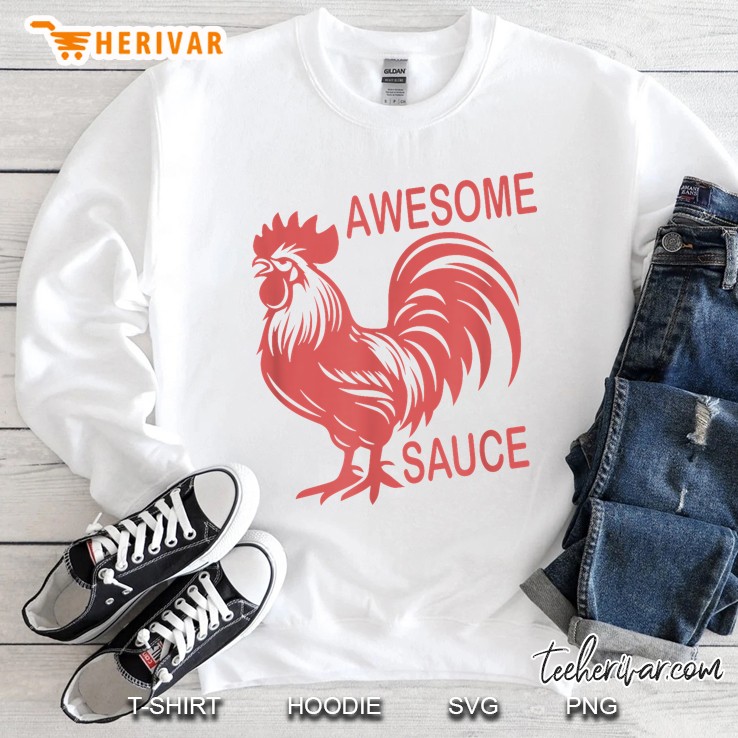 Awesome Sauce With Picture Of Rooster Sweatshirt