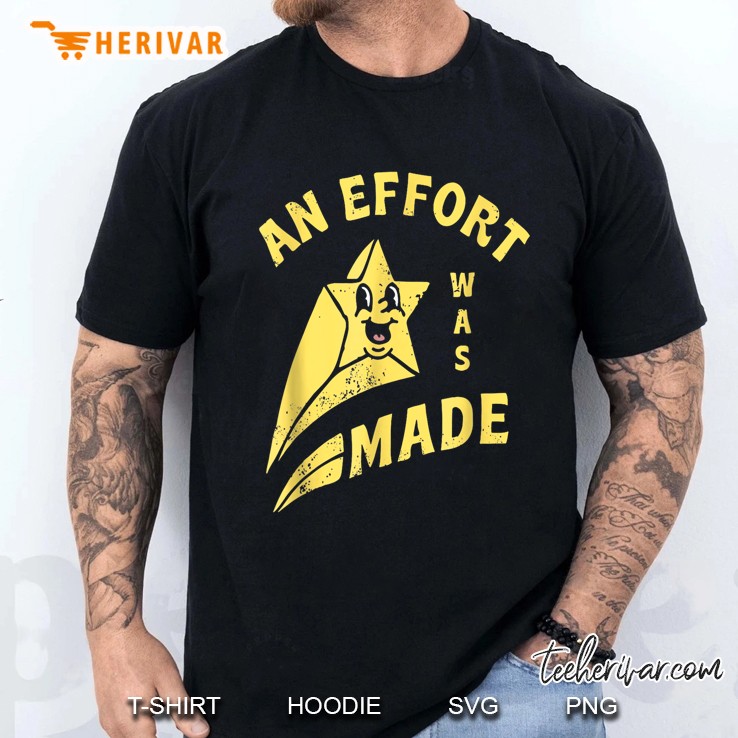 Funny An Effort Was Made Unisex For Men Men T Shirt
