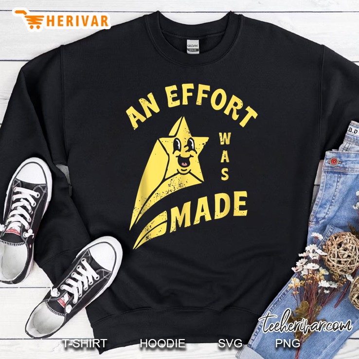 Funny An Effort Was Made Unisex For Men Sweatshirt