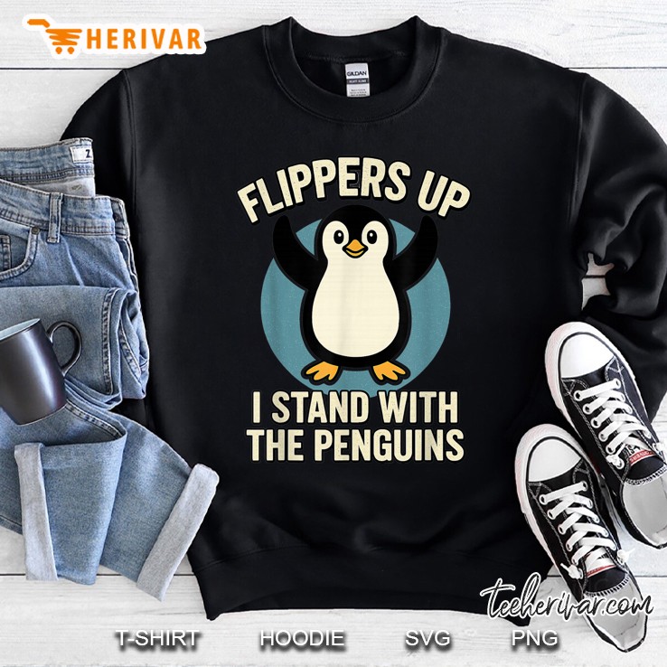 Funny Penguin Flippers Up I Stand With The Penguins Ver2 Sweatshirt
