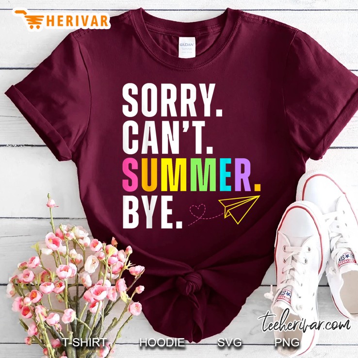 Funny Sorry Cant Summer Bye Teacher Last Day Of School Maroon T Shirt