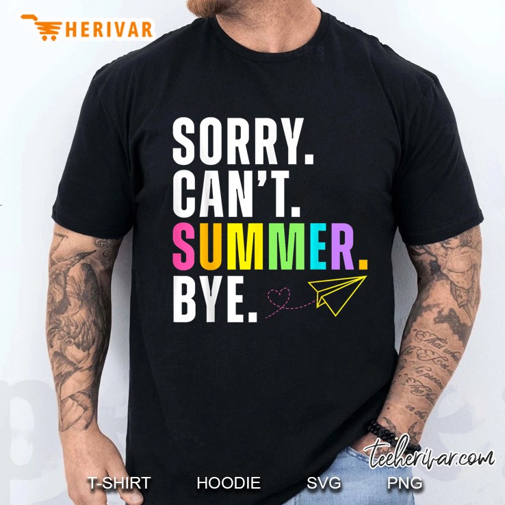 Funny Sorry Cant Summer Bye Teacher Last Day Of School Men T Shirt