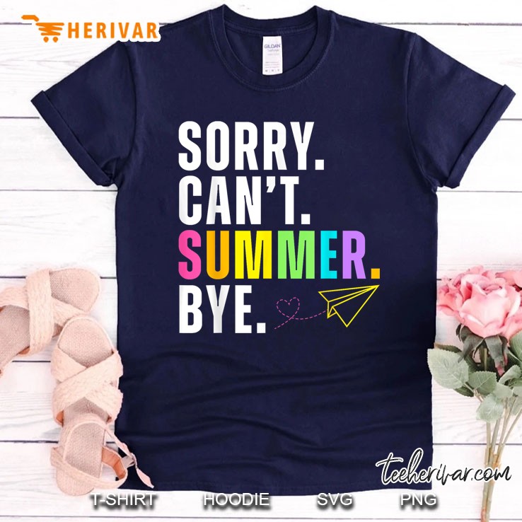 Funny Sorry Cant Summer Bye Teacher Last Day Of School Navy T Shirt