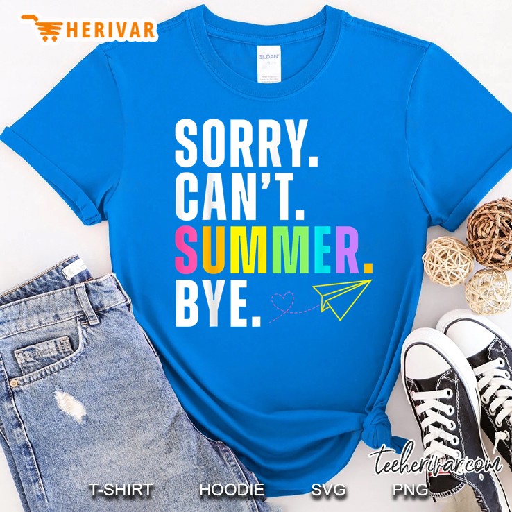 Funny Sorry Cant Summer Bye Teacher Last Day Of School Royal T Shirt
