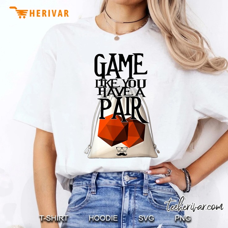 Game Like You Have A Pair Women T Shirt