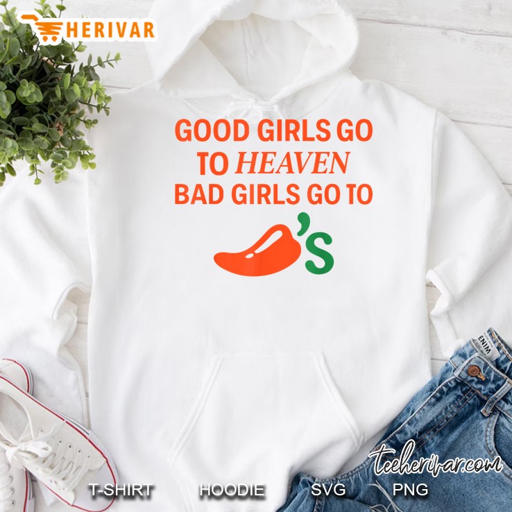 Good Girls Go To Heaven Bad Girls Go To Chilis Joke Funny Hoodie