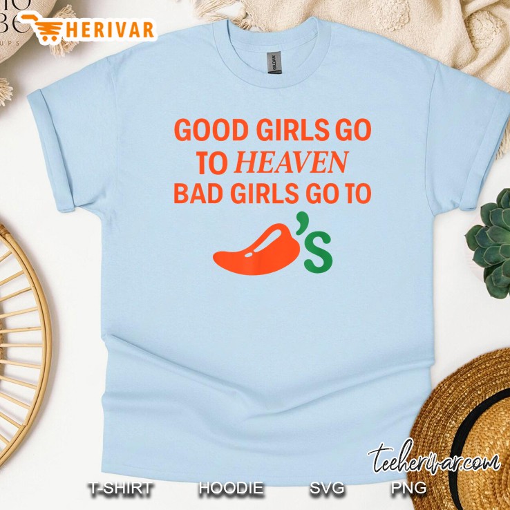 Good Girls Go To Heaven Bad Girls Go To Chilis Joke Funny Light Blue T Shirt
