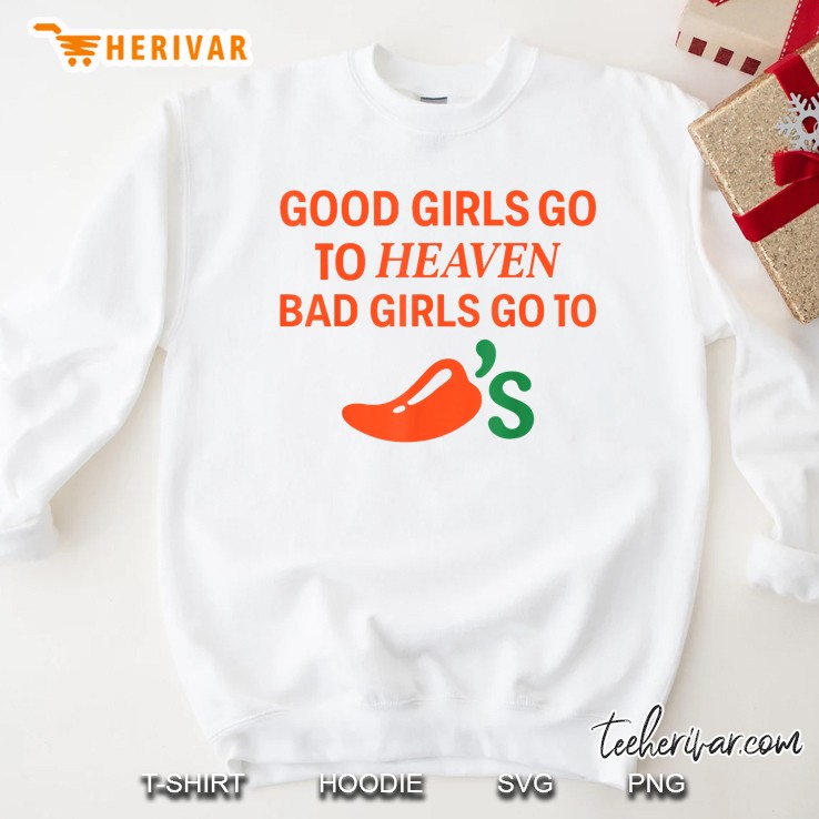 Good Girls Go To Heaven Bad Girls Go To Chilis Joke Funny Sweatshirt