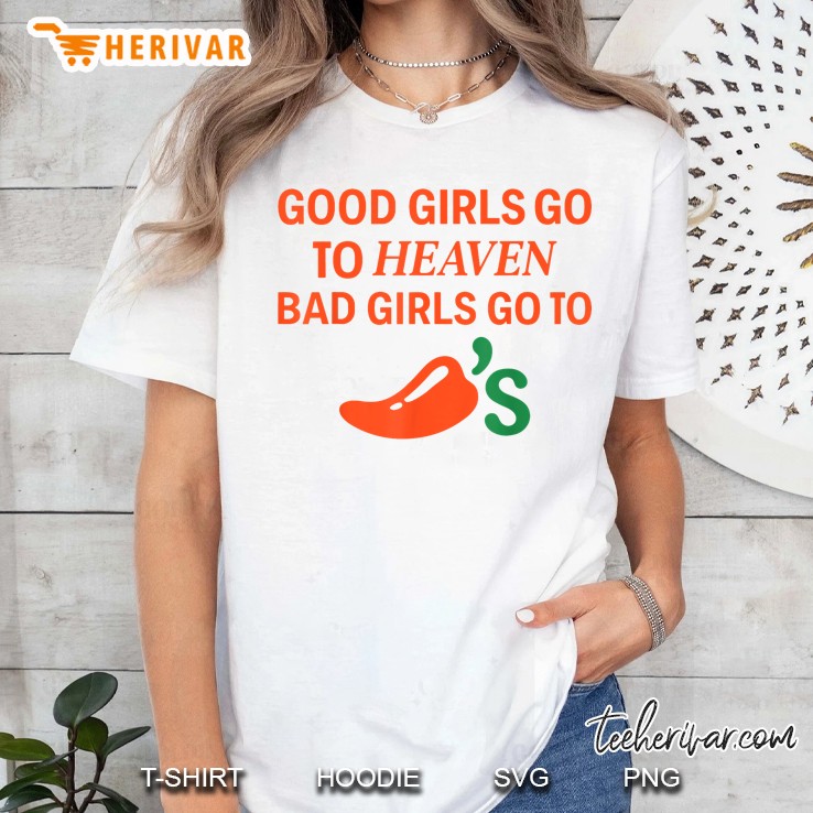 Good Girls Go To Heaven Bad Girls Go To Chilis Joke Funny Women T Shirt