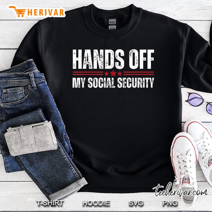 Hands Off My Social Security Hands Off Protest Sweatshirt