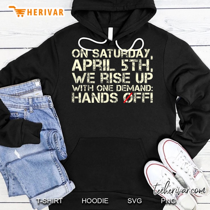 Hands Off Protest Saturday April 5 Hoodie