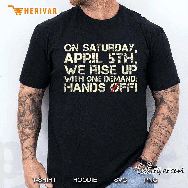 Hands Off Protest Saturday April 5 Men T Shirt