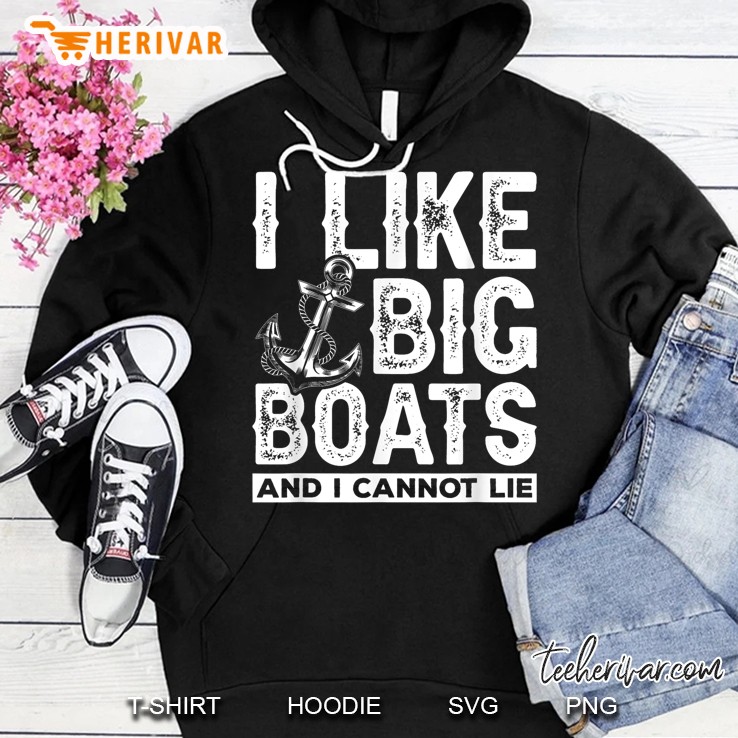 I Like Big Boats And I Cant Lie Hoodie