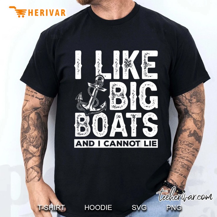 I Like Big Boats And I Cant Lie Men T Shirt