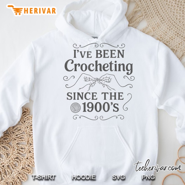 Ive Been Crocheting Since The 1900s Vintage Crochet Humor Hoodie