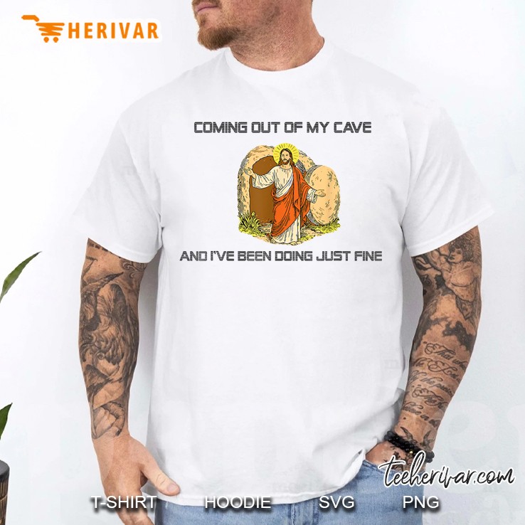 Jesus Coming Out Of My Cave And Ive Been Doing Just Fine Men T Shirt