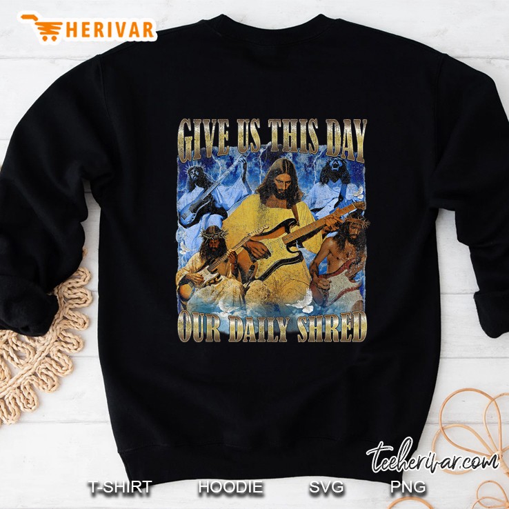 Jesus Music Give Us This Day Our Daily Shred Sweatshirt