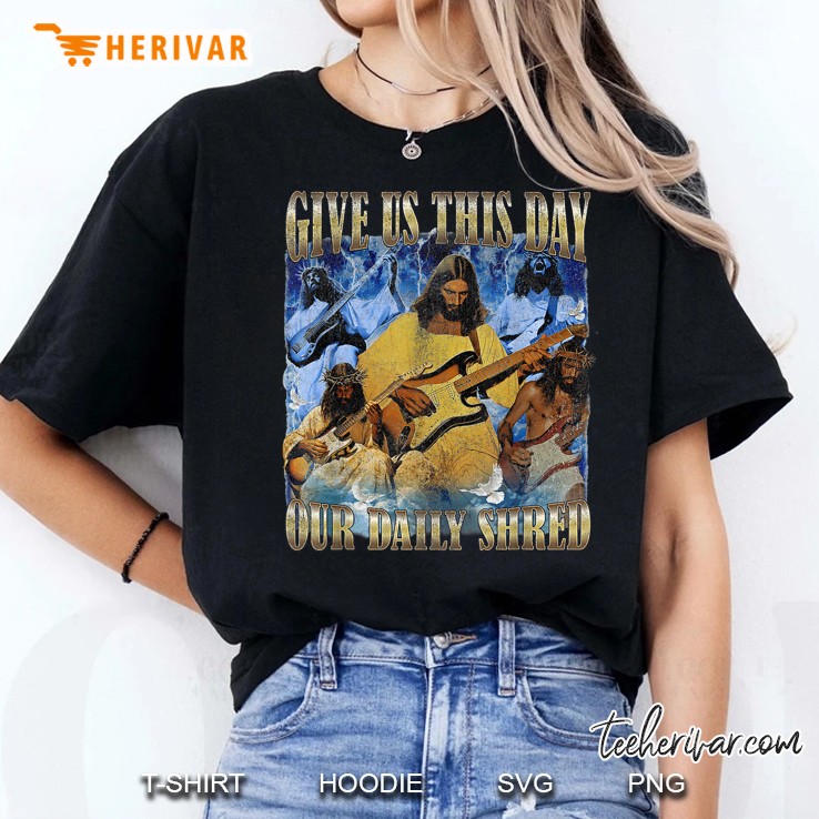 Jesus Music Give Us This Day Our Daily Shred Women T Shirt