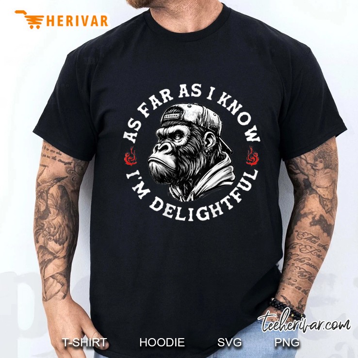 On Back As Far As I Know Im Delightful Funny Monkey Men T Shirt
