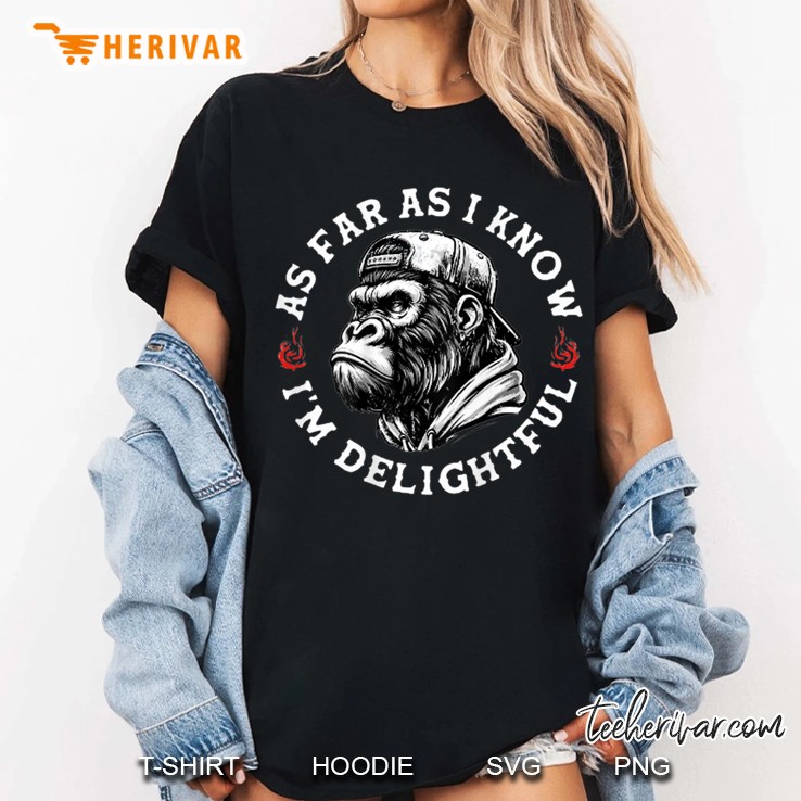 On Back As Far As I Know Im Delightful Funny Monkey Women T Shirt