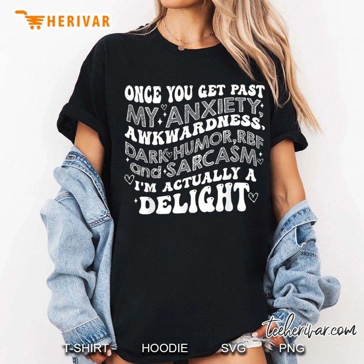 Once You Get Past My Anxiety Awkwardness Dark Humor Rbf Women T Shirt