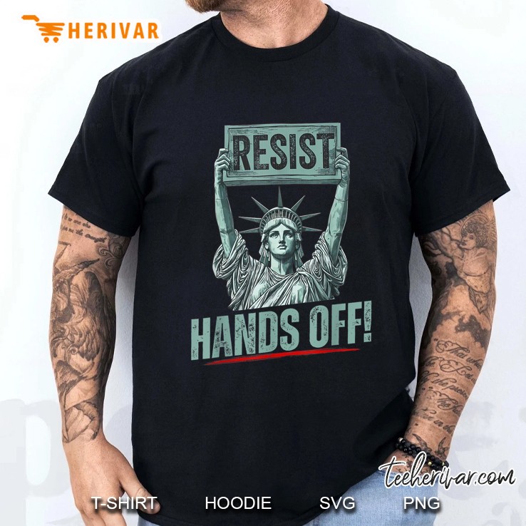 Resist Resistance Statue Of Liberty Hands Off Protest Ver3 Men T Shirt